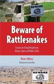 Beware of Rattlesnakes: Lessons for Young People from History, Sports and Odds & Ends