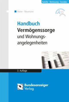 Handbuch Vermögenssorge und Wohnungsangelegenheiten (3. Auflage) - Meier, Sybille M.;Reinfarth, Alexandra