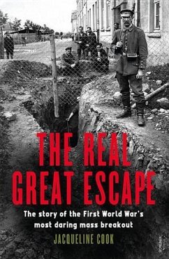 The Real Great Escape: The Story of the First World War's Most Daring Mass Breakout - Cook, Jacqueline