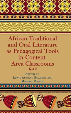 African Traditional and Oral Literature as Pedagocal Tools in Content Area Classrooms, K-12 (Hc) - Asimeng-Boahene, Lewis; Baffoe, Michael