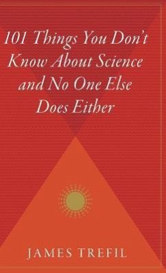 101 Things You Don't Know about Science and No One Else Does Either - Trefil, James
