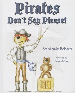 Pirates Don't Say Please! - Roberts, Stephanie
