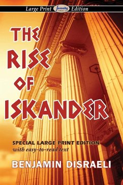 The Rise of Iskander (Large Print Edition) - Disraeli, Benjamin