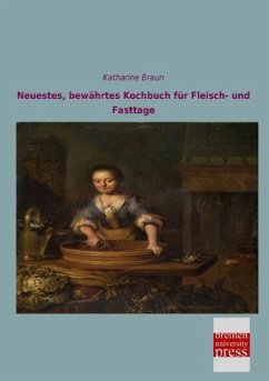 Neuestes, bewährtes Kochbuch für Fleisch- und Fasttage - Braun, Katharine