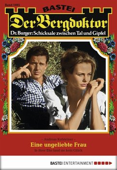 Eine ungeliebte Frau / Der Bergdoktor Bd.1695 (eBook, ePUB) - Kufsteiner, Andreas