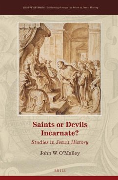 Saints or Devils Incarnate?: Studies in Jesuit History - O'Malley, John W.