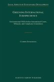 Greening International Jurisprudence: Environmental Ngos Before International Courts, Tribunals, and Compliance Committees