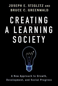 Creating a Learning Society - Stiglitz, Joseph;Grenwald, Bruce C.