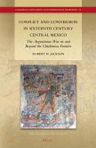 Conflict and Conversion in Sixteenth Century Central Mexico: The Augustinian War on and Beyond the Chichimeca Frontier