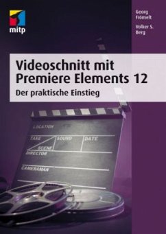 Videoschnitt mit Premiere Elements 12 - Frömelt, Georg;Berg, Volker S.