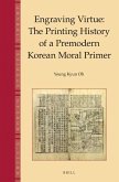 Engraving Virtue: The Printing History of a Premodern Korean Moral Primer