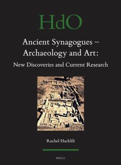 Ancient Synagogues - Archaeology and Art: New Discoveries and Current Research - Hachlili, Rachel