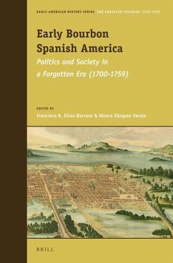 Early Bourbon Spanish America: Politics and Society in a Forgotten Era (1700 - 1759)