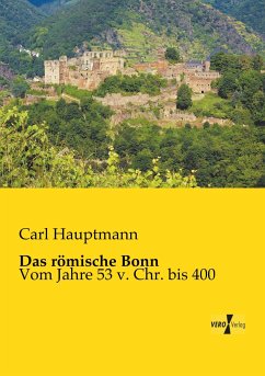 Das römische Bonn - Hauptmann, Carl