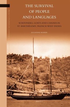 The Survival of People and Languages: Schooners, Goats and Cassava in St. Barthélemy, French West Indies - Maher, Julianne