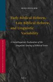Early Biblical Hebrew, Late Biblical Hebrew, and Linguistic Variability: A Sociolinguistic Evaluation of the Linguistic Dating of Biblical Texts