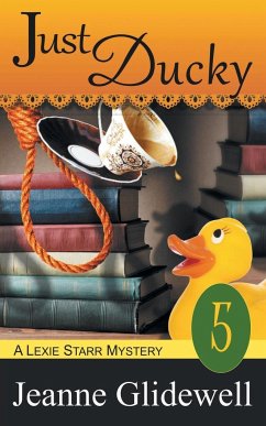 Just Ducky (A Lexie Starr Mystery, Book 5) - Glidewell, Jeanne