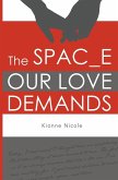 The Space Our Love Demands