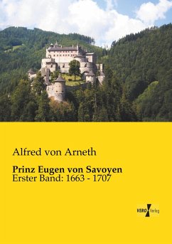 Prinz Eugen von Savoyen - Arneth, Alfred von