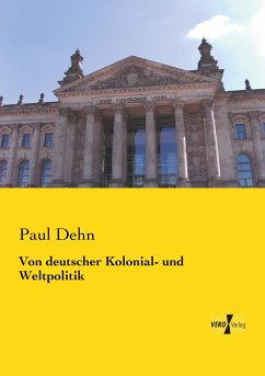 Von deutscher Kolonial- und Weltpolitik - Dehn, Paul