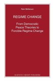 Regime Change: From Democratic Peace Theories to Forcible Regime Change