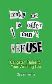 Make Me an Offer I Can't Refuse, street-smart &quote;gangster&quote; rules for your working life