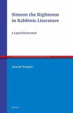 Simeon the Righteous in Rabbinic Literature: A Legend Reinvented