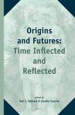 Origins and Futures: Time Inflected and Reflected
