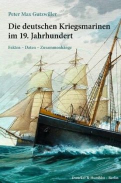 Die deutschen Kriegsmarinen im 19. Jahrhundert - Gutzwiller, Peter Max