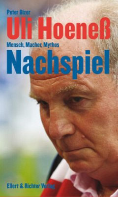 Uli Hoeneß. Nachspiel. - Bizer, Peter