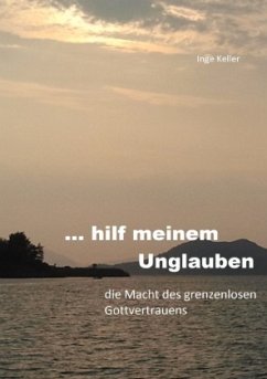 ... hilf meinem Unglauben - Keller, Inge