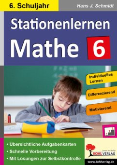 6. Schuljahr / Kohls Stationenlernen Mathe - Schmidt, Hans-J.