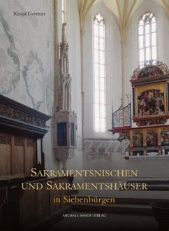 Sakramentsnischen und Sakramentshäuser in Siebenbürgen - German, Kinga Sakramentsnischen und Sakramentshäuser in Siebenbürgen - German, Kinga