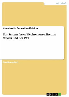 Das System fester Wechselkurse. Bretton Woods und der IWF (eBook, PDF) - Kubina, Konstantin Sebastian