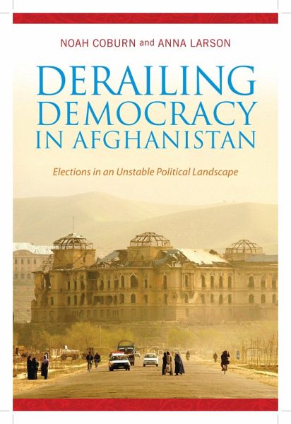 Derailing Democracy in Afghanistan (eBook, ePUB) Derailing Democracy in Afghanistan (eBook, ePUB)