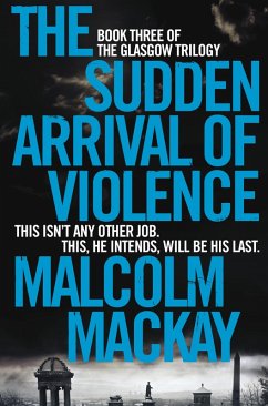 The Sudden Arrival of Violence (eBook, ePUB) - Mackay, Malcolm