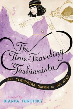 The Time-Traveling Fashionista and Cleopatra, Queen of the Nile (eBook, ePUB) - Turetsky, Bianca
