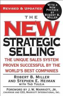 The New Strategic Selling (eBook, ePUB) - Miller, Robert B.; Heiman, Stephen E.; Tuleja, Tad
