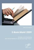 E-Book-Markt 2009: Analyse und Entwicklung des E-Book-Marktes im deutschprachigen Raum (eBook, ePUB)