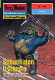 Schach den Dscherro (Heftroman) / Perry Rhodan-Zyklus 