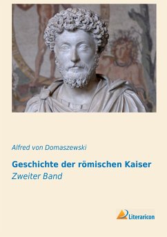 Geschichte der römischen Kaiser - Domaszewski, Alfred von