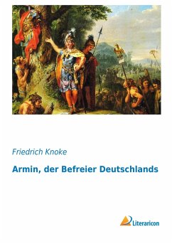 Armin, der Befreier Deutschlands - Knoke, Friedrich