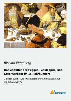 Das Zeitalter der Fugger - Geldkapital und Kreditverkehr im 16. Jahrhundert - Ehrenberg, Richard