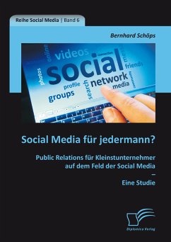 Social Media für jedermann? Public Relations für Kleinstunternehmer auf dem Feld der Social Media – Eine Studie (eBook, PDF) - Schöps, Bernhard