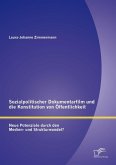 Sozialpolitischer Dokumentarfilm und die Konstitution von Öffentlichkeit: Neue Potenziale durch den Medien- und Strukturwandel? (eBook, PDF)