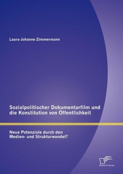 Sozialpolitischer Dokumentarfilm und die Konstitution von Öffentlichkeit: Neue Potenziale durch den Medien- und Strukturwandel? (eBook, PDF) - Zimmermann, Laura-Johanne