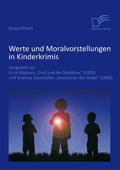 Werte und Moralvorstellungen in Kinderkrimis: Dargestellt an Erich Kästners 'Emil und die Detektive' (1929) und Andreas Steinhöfels 'Beschützer der Diebe' (1994) (eBook, PDF) - Hilvert, Sonja