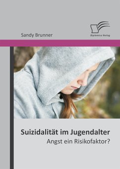 Suizidalität im Jugendalter: Angst ein Risikofaktor? (eBook, PDF) - Brunner, Sandy