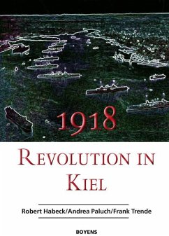 1918 - Revolution in Kiel (eBook, ePUB) - Habeck, Robert; Paluch, Andrea; Trende, Frank