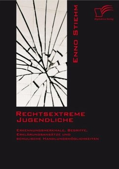 Rechtsextreme Jugendliche: Erkennungsmerkmale, Begriffe, Erklärungsansätze und schulische Handlungsmöglichkeiten (eBook, PDF) - Stiehm, Enno